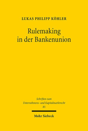 Rulemaking in der Bankenunion von Köhler,  Lukas Philipp