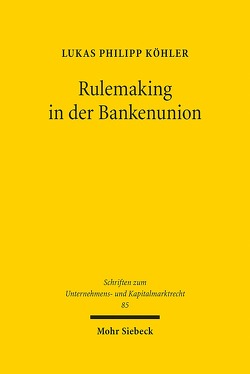 Rulemaking in der Bankenunion von Köhler,  Lukas Philipp