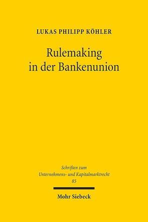 Rulemaking in der Bankenunion von Köhler,  Lukas Philipp