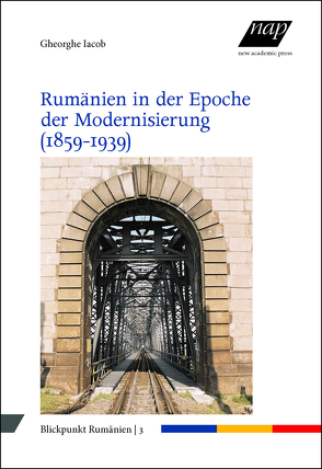 Rumänien in der Epoche der Modernisierung (1859-1939) von Iacob,  Gheorghe, Kahl,  Thede, Richter,  Julia