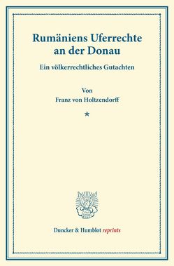 Rumäniens Uferrechte an der Donau. von Holtzendorff,  Franz von