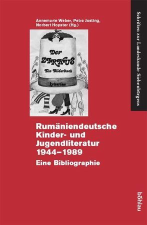 Rumäniendeutsche Kinder- und Jugendliteratur 1944-1989 von Hopster,  Norbert, Josting,  Petra, Weber,  Annemarie