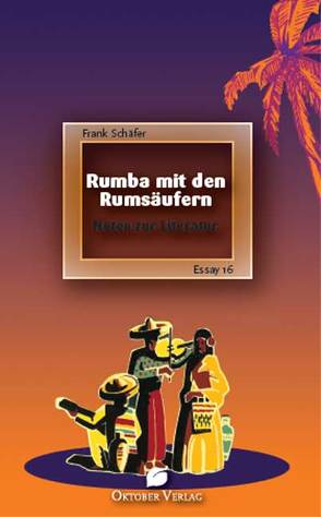 Rumba mit den Rumsäufern. von Schäfer,  Frank