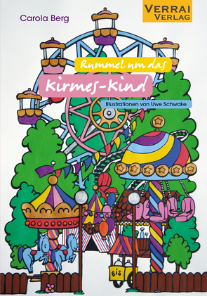 Rummel um das Kirmes-Kind von Berg,  Carola, Schwake,  Uwe