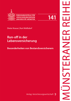 Run-off in der Lebensversicherung von Ehlers,  Dirk, Kohlhosser,  Helmut, Krause,  Dieter, Pohlmann,  Petra, Schulze Schwienhorst,  Martin, Steinmeyer,  Heinz-Dietrich, Wolfsdorf,  Kurt