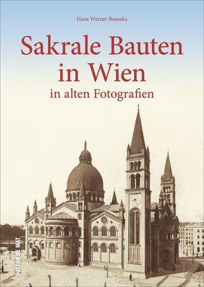 Sakrale Bauten in Wien von Bousska,  Hans Werner Prof. Dr.