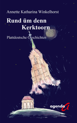 Rund üm denn Kerktoorn von Winkelhorst,  Annette Katharina