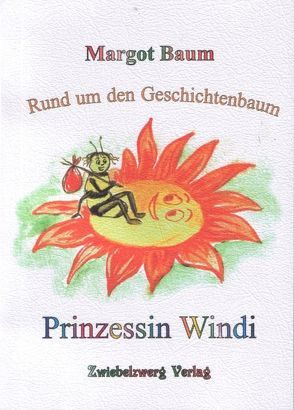 Rund um den Geschichtenbaum – Prinzessin Windi von Baum,  Margot