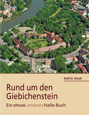 Rund um den Giebichenstein von Klodt,  Rolf-D.