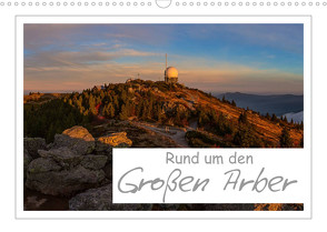 Rund um den Großen Arber (Wandkalender 2023 DIN A3 quer) von Vonzin,  Andreas