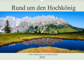 Rund um den Hochkönig (Wandkalender 2022 DIN A3 quer) von Kramer,  Christa