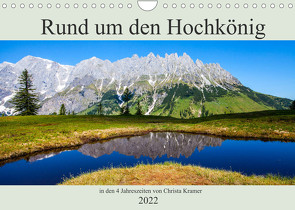 Rund um den Hochkönig (Wandkalender 2022 DIN A4 quer) von Kramer,  Christa