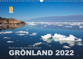 Rund um den Ilulissat Eisfjord – GRÖNLAND 2022 (Wandkalender 2022 DIN A3 quer) von Koch,  Lucyna