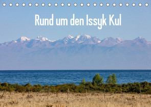 Rund um den Issyk Kul (Tischkalender 2022 DIN A5 quer) von Rusch,  Winfried