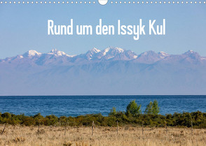 Rund um den Issyk Kul (Wandkalender 2022 DIN A3 quer) von Rusch,  Winfried