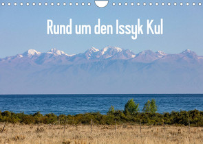 Rund um den Issyk Kul (Wandkalender 2022 DIN A4 quer) von Rusch,  Winfried