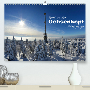 Rund um den Ochsenkopf (Premium, hochwertiger DIN A2 Wandkalender 2021, Kunstdruck in Hochglanz) von Werner-Ney,  Simone