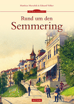 Rund um den Semmering von Marschik,  Matthias