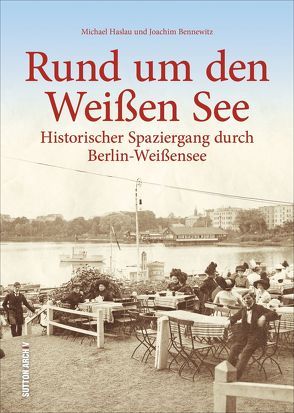 Rund um den Weißen See von Bennewitz,  Joachim, Haslau,  Michael