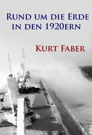 Rund um die Erde in den 1920ern von Faber,  Kurt