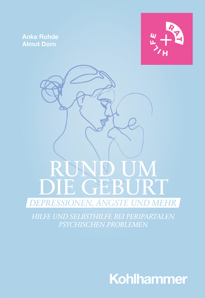 Rund um die Geburt: Depressionen, Ängste und mehr von Dorn,  Almut, Rohde,  Anke