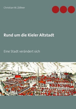 Rund um die Kieler Altstadt von Zöllner,  Christian W.