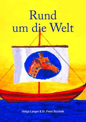 RUND UM DIE WELT von Dr. Bochnik,  Peter, Langer,  Helga