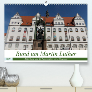 Rund um Martin Luther (Premium, hochwertiger DIN A2 Wandkalender 2023, Kunstdruck in Hochglanz) von Michael Jork,  Frank