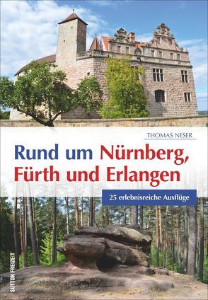 Rund um Nürnberg, Fürth und Erlangen von Neser,  Thomas