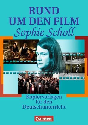 Rund um … – Sekundarstufe II / Rund um den Film „Sophie Scholl“ von Anders,  Petra, Rüsel,  Manfred, Teuscher,  Gerhard