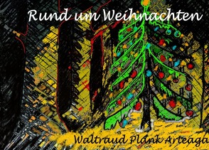 Rund um Weihnachten von Plank Arteaga,  Waltraud