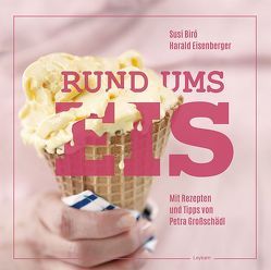 Rund ums Eis – Eis selber machen von Biro,  Susi, Eisenberger,  Harald