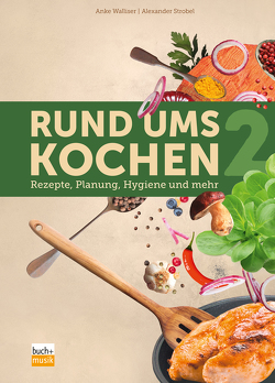 Rund ums Kochen 2 von Strobel,  Alexander, Walliser,  Anke