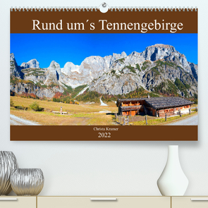 Rund um´s Tennengebirge (Premium, hochwertiger DIN A2 Wandkalender 2022, Kunstdruck in Hochglanz) von Kramer,  Christa