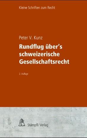 Rundflug über’s schweizerische Gesellschaftsrecht von Kunz,  Peter V