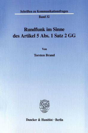 Rundfunk im Sinne des Artikel 5 Abs. 1 Satz 2 GG. von Brand,  Torsten