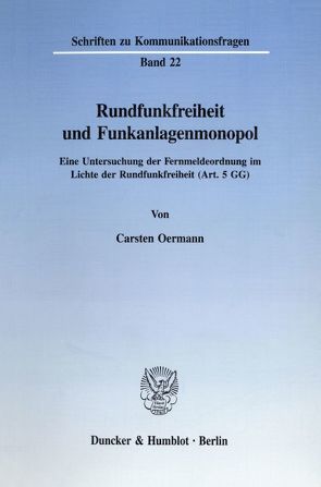 Rundfunkfreiheit und Funkanlagenmonopol. von Oermann,  Carsten