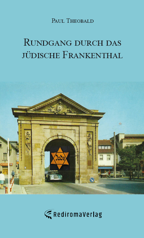 Rundgang durch das jüdische Frankenthal von Theobald,  Paul