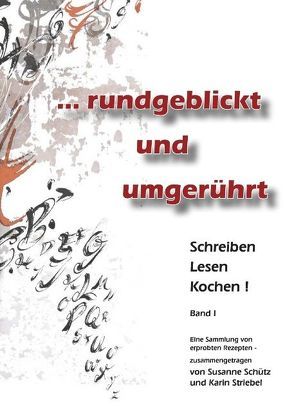 … rundgeblickt und umgerührt von Schütz,  Susanne, Striebel,  Karin