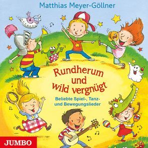 Rundherum und wild vergnügt von Meyer-Göllner,  Matthias