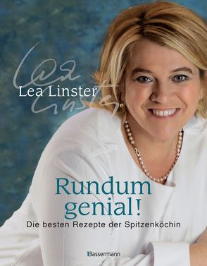 Rundum genial! Das Kochbuch mit noch mehr Rezepten der Sterneköchin und Moderatorin der Küchenschlacht im ZDF von Linster,  Léa, Neckermann,  Thomas