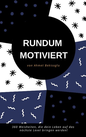 RUNDUM MOTIVIERT von Bekisoglu,  Ahmet