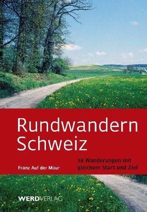 Rundwandern Schweiz von Auf der Maur,  Franz