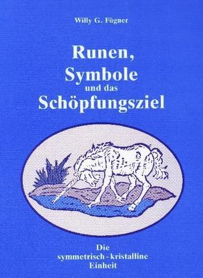 Runen, Symbole und das Schöpfungsziel von Fügner,  Willy G