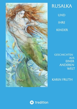 Rusalka und ihre Kinder von Fruth,  Karin