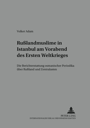 Rußlandmuslime in Istanbul am Vorabend des Ersten Weltkrieges von Adam,  Volker