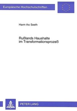 Rußlands Haushalte im Transformationsprozeß von Seeth,  Harm tho