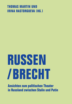 Russen/Brecht von Bethke,  Ricarda, Fedianina,  Olga, Kemmann,  Fabiane, Kirillova,  Vettka, Martin,  Thomas, Rastorgueva,  Irina, Romaschko,  Sergei, Thun-Hohenstein,  Franziska, Uchitel,  Konstantin