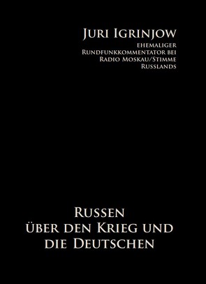 Russen über den Krieg und die Deutschen von Igrinjow,  Juri