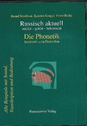 Russisch aktuell / Die Phonetik. Ein Hand- und Übungsbuch zur russischen Phonetik kontrastiv zum Deutschen / Die Phonetik kontrastiv zum Deutschen (Download-Lizenzschlüssel) von Bendixen,  Bernd, Krüger,  Kersten, Rothe,  Horst